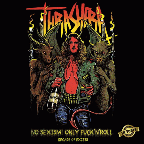 Thrashera : No Sexism! Only Fuck’n’Roll! – Decade of Excess